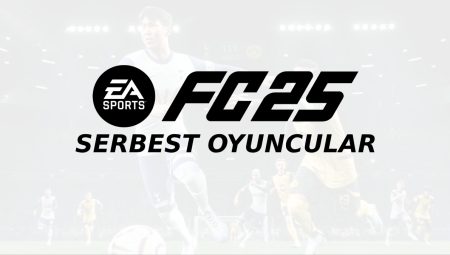 EA FC 25 Serbest Oyuncular Rehberi: Kariyer Modunda Başarılı Olmanın İpuçları